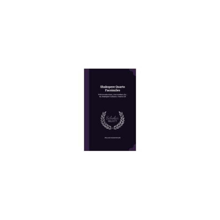 Shakspere Quarto Facsimiles: With Introductions, Line-Numbers, &C., by Shakspere Scholars, Volume 20
