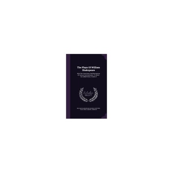 The Plays of William Shakspeare: With the Corrections and Illustrations of Various Commentators, to Which Are Added Notes, Volume 4 The Plays of William Shakspeare: With the Corrections and Illustrations of Various Commentators, to Which Are Added Notes, Volume 4