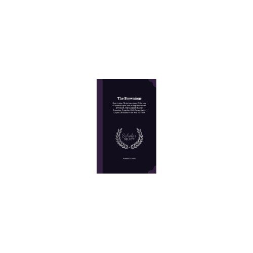 The Brownings: Description of an Important Collection of Manuscripts and Autograph Letters of Robert and Elizabeth Barrett Browning,