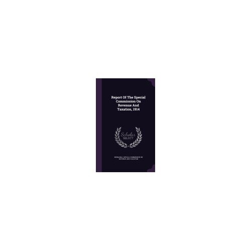 Report of the Special Commission on Revenue and Taxation, 1914