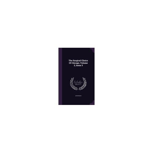 The Surgical Clinics of Chicago, Volume 2, Issue 3