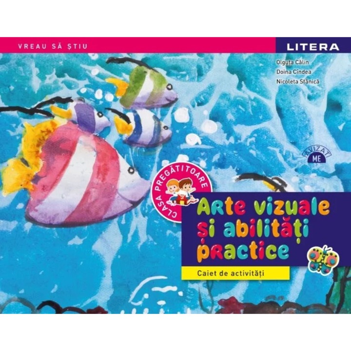Arte Vizuale Si Activitati Practice - Clasa Pregatitoare - Caiet De Activitati - Olguta Calin, Doina Cindea, Nicoleta Stanica