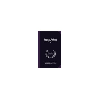 Report of the Board of Regents, Volume 29 Report of the Board of Regents, Volume 29