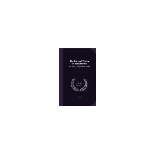 The Poetical Works of John Milton: With Notes of Various Authors, Volume 7