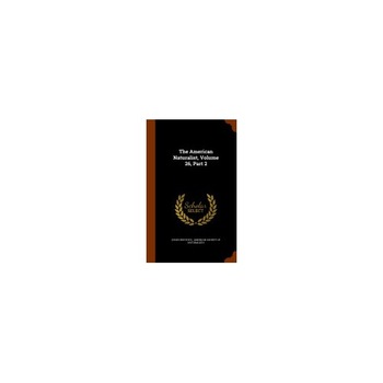 The American Naturalist, Volume 26, Part 2 The American Naturalist, Volume 26, Part 2