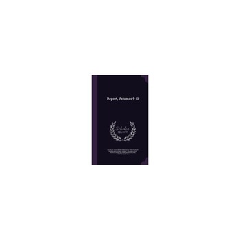 Report, Volumes 9-11 Report, Volumes 9-11