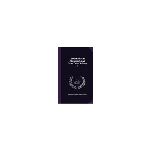 Temptation and Atonement, and Other Tales, Volume 1