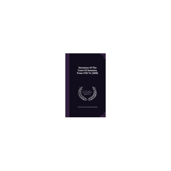 Decisions of the Court of Sessions, from 1752 to (1808) Decisions of the Court of Sessions, from 1752 to (1808)