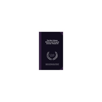 The New Orleans Medical and Surgical Journal, Volume 18 The New Orleans Medical and Surgical Journal, Volume 18