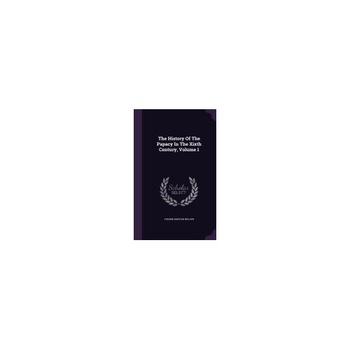 The History of the Papacy in the Xixth Century, Volume 1 The History of the Papacy in the Xixth Century, Volume 1