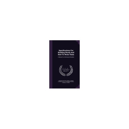 Specifications for Building Words and How to Write Them: A Manual for Architectural Students