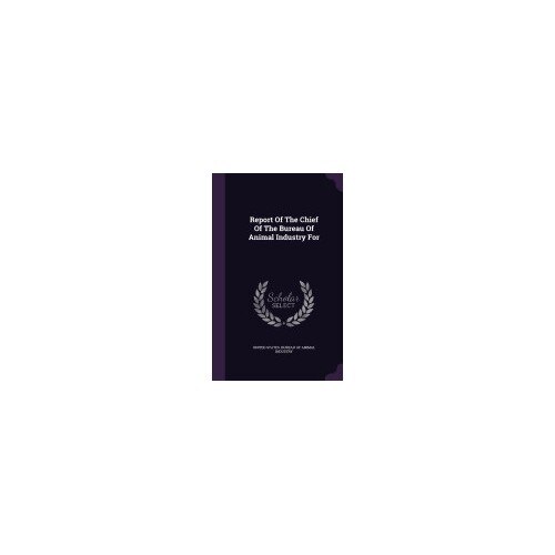 Report of the Chief of the Bureau of Animal Industry for