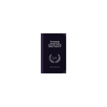 The Quarterly Journal of the University of North Dakota, Volume 10 The Quarterly Journal of the University of North Dakota, Volume 10