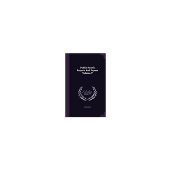 Public Health Reports and Papers Volume V Public Health Reports and Papers Volume V