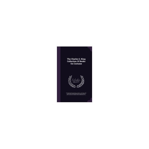 The Charles G. King Collection of Books on Costume