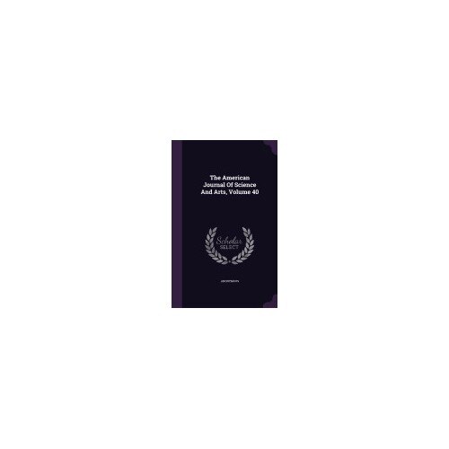 The American Journal of Science and Arts, Volume 40