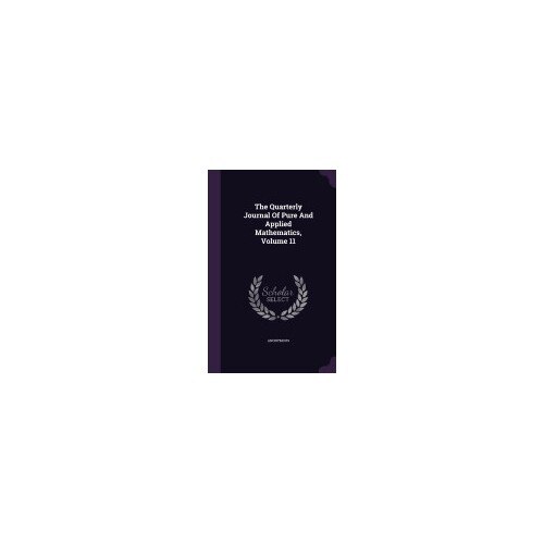 The Quarterly Journal of Pure and Applied Mathematics, Volume 11