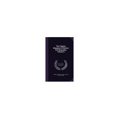 The Virginia Magazine of History and Biography, Volume 9