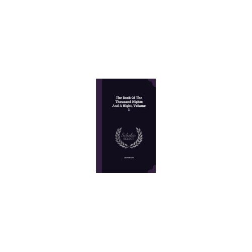 The Book of the Thousand Nights and a Night, Volume 1