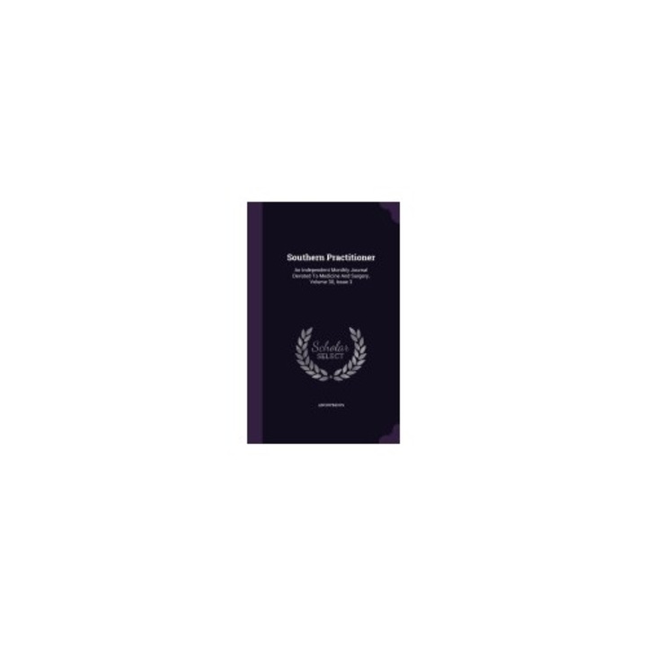 Southern Practitioner: An Independent Monthly Journal Devoted to Medicine and Surgery, Volume 30, Issue 3