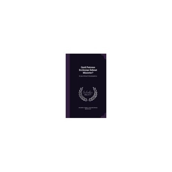 Quid Patrono Ecclesiae Debeat Minister?: Ex Iure Divino Et Ecclesiastico Quid Patrono Ecclesiae Debeat Minister?: Ex Iure Divino Et Ecclesiastico