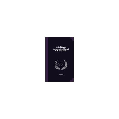 United States Congressional Serial Set, Issue 7789