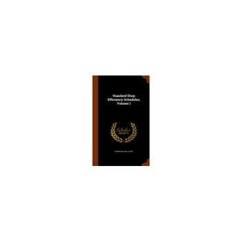 Standard Shop Efficiency Schedules, Volume 1 Standard Shop Efficiency Schedules, Volume 1