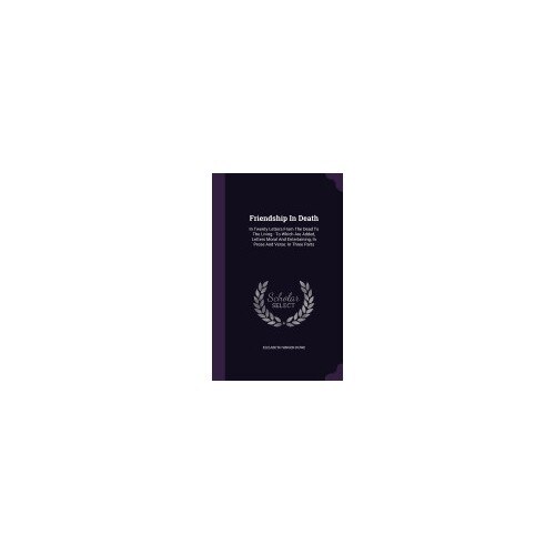 Friendship in Death: In Twenty Letters from the Dead to the Living: To Which Are Added, Letters Moral and Entertaining, in Prose and Verse: