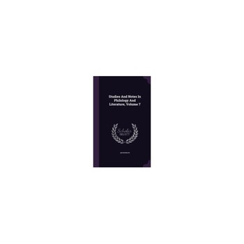 Studies and Notes in Philology and Literature, Volume 7 Studies and Notes in Philology and Literature, Volume 7