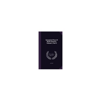 Synoptical Flora of North America, Volume 1, Part 2 Synoptical Flora of North America, Volume 1, Part 2