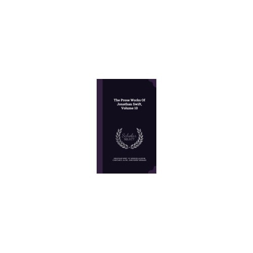 The Prose Works of Jonathan Swift, Volume 10