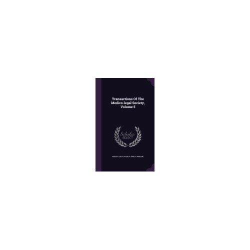 Transactions of the Medico-Legal Society, Volume 5