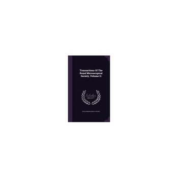 Transactions of the Royal Microscopical Society, Volume 11 Transactions of the Royal Microscopical Society, Volume 11
