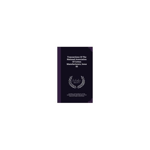 Transactions of the National Association of Cotton Manufacturers, Issue 83