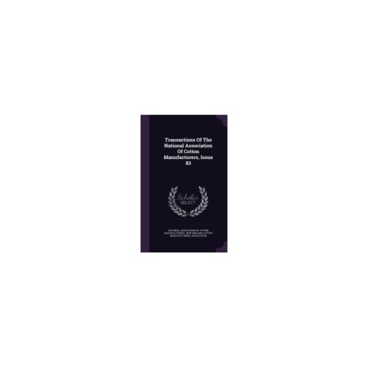 Transactions of the National Association of Cotton Manufacturers, Issue 83