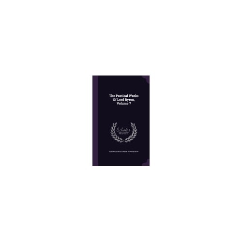 The Poetical Works of Lord Byron, Volume 7