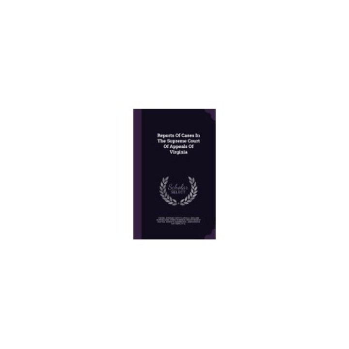 Reports of Cases in the Supreme Court of Appeals of Virginia
