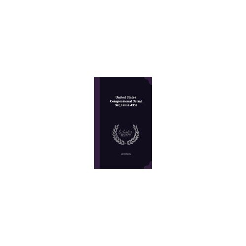 United States Congressional Serial Set, Issue 4351