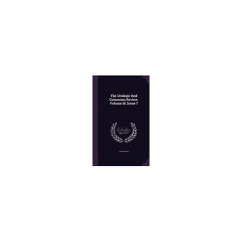 The Urologic and Cutaneous Review, Volume 18, Issue 7 The Urologic and Cutaneous Review, Volume 18, Issue 7