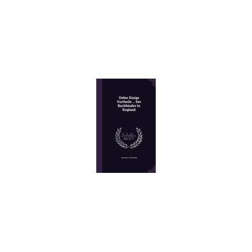 Ueber Einige Vortheile ... Der Buchbinder in England