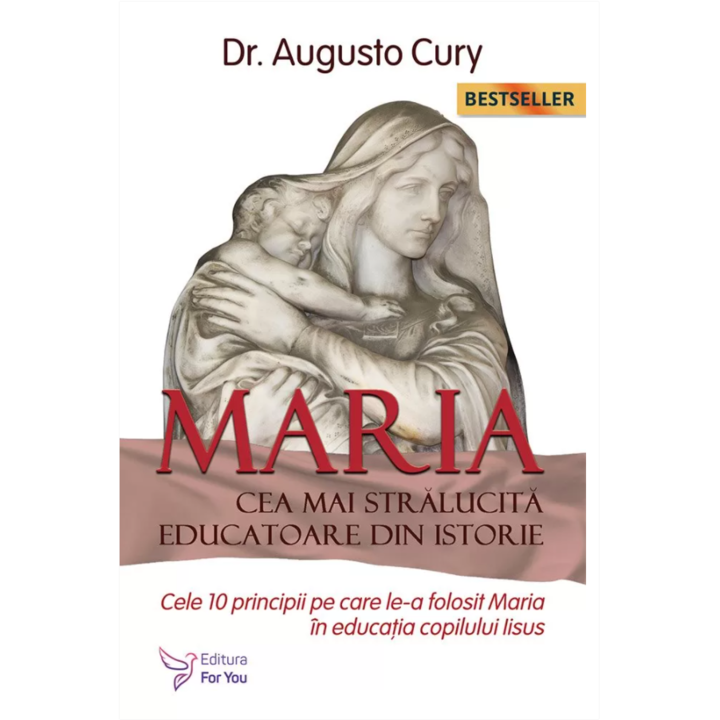 Maria, cea mai stralucita educatoare,editia a II a, Augusto Cury