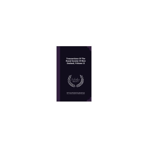 Transactions of the Royal Society of New Zealand, Volume 13