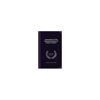 Transactions of the Obstetrical Society of London, Volume 1 Transactions of the Obstetrical Society of London, Volume 1