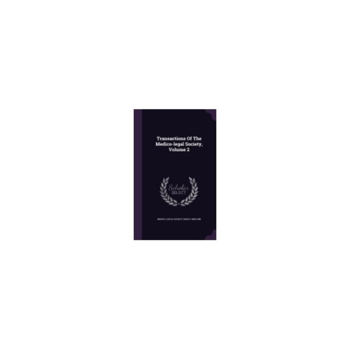 Transactions of the Medico-Legal Society, Volume 2