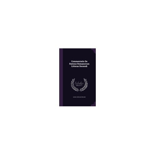 Commentatio de Ratione Romanorum Litteras Docendi