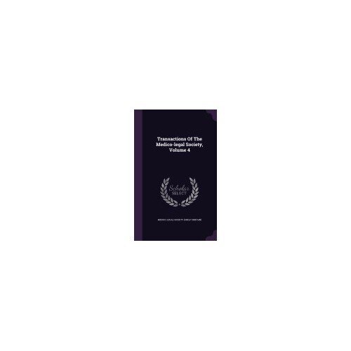 Transactions of the Medico-Legal Society, Volume 4