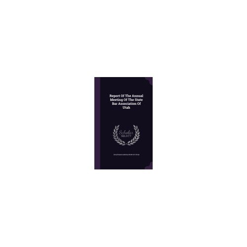 Report of the Annual Meeting of the State Bar Association of Utah