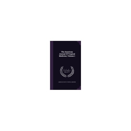 The American Journal of Tropical Medicine, Volume 1