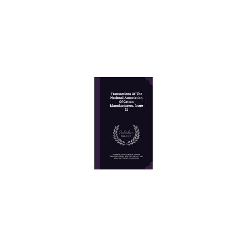 Transactions of the National Association of Cotton Manufacturers, Issue 21