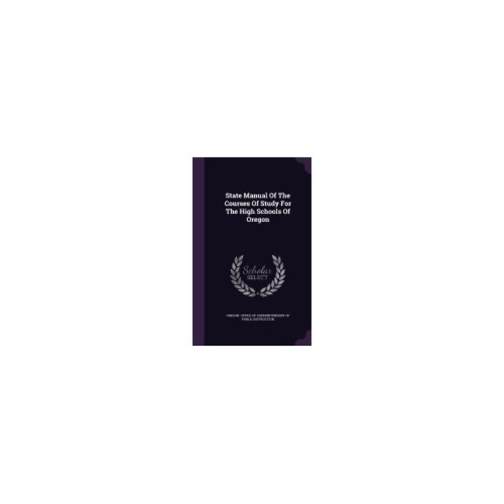 State Manual of the Courses of Study for the High Schools of Oregon